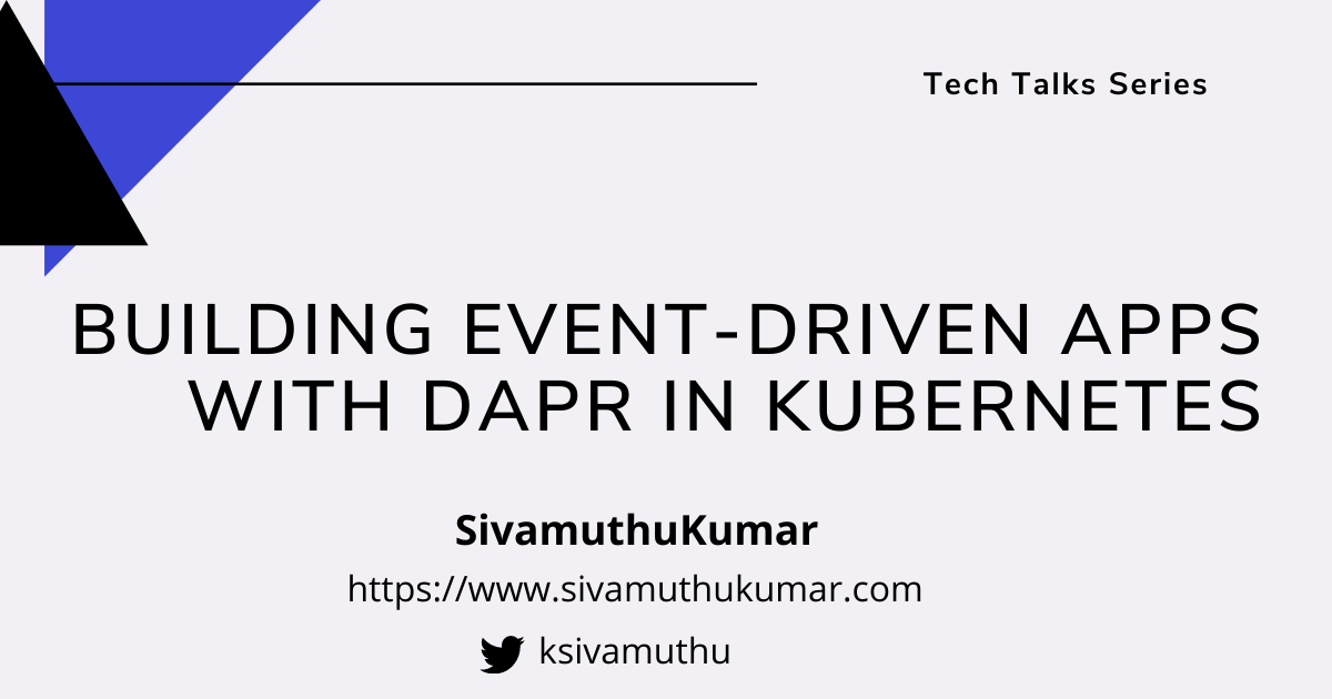 Tech Talk: Building Event-Driven Apps with Dapr in Kubernetes