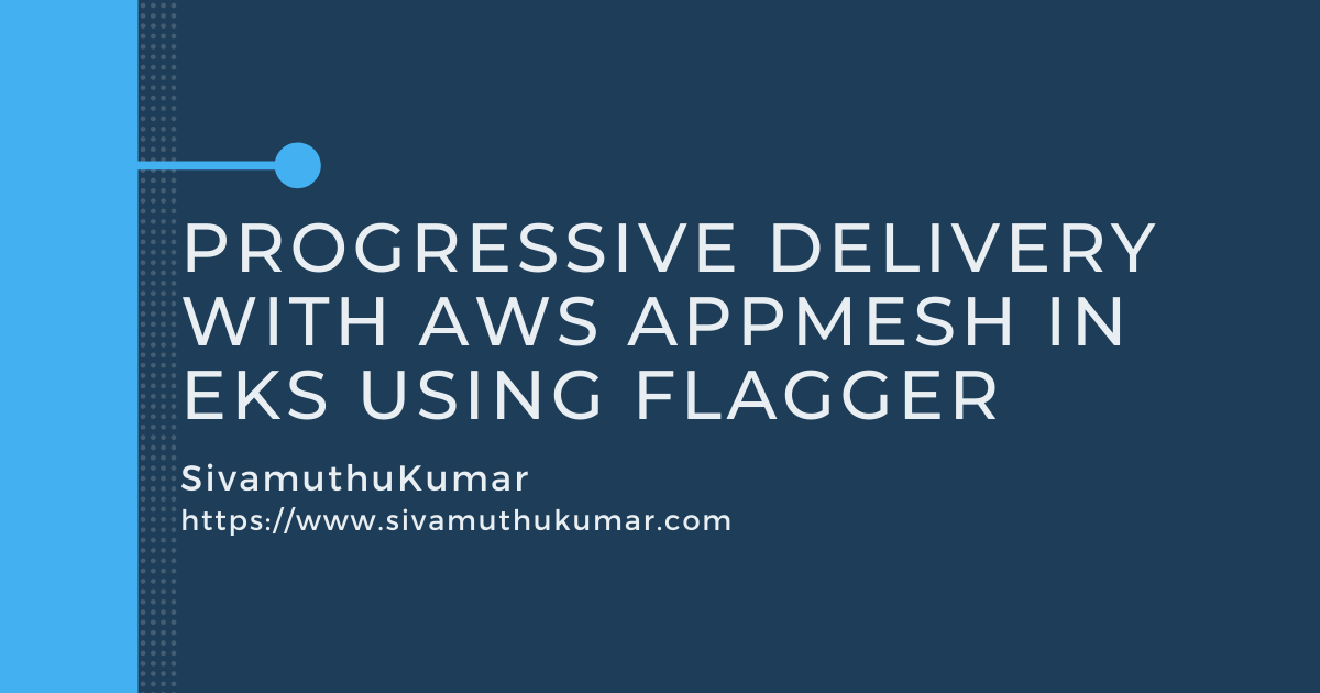 Progressive Delivery with AWS AppMesh in EKS using Flagger